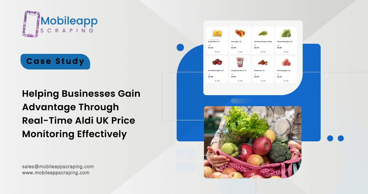 Helping Businesses Gain Advantage Through Real-Time Aldi UK Price Monitoring Effectively